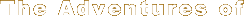 the adventures of